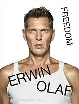 Fester Einband Erwin Olaf - Freedom von Rein Wolfs, Hans van Manen, Hans Ulrich Obrist