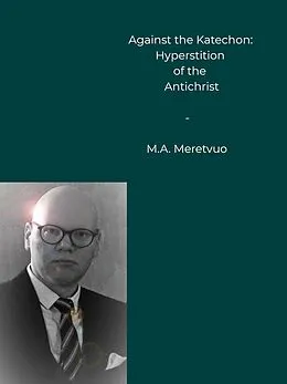 E-Book (epub) Against the Katechon von M. A. Meretvuo