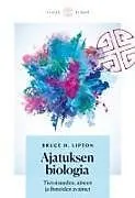 Kartonierter Einband Ajatuksen biologia von Bruce Lipton