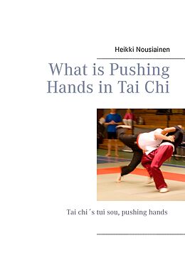 E-Book (epub) What is Pushing Hands in Tai Chi von Heikki Nousiainen