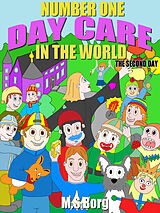 E-Book (epub) Number one day care in the world, the second day von M. S. Borg