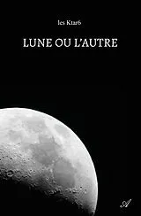 Broschiert Lune ou l autre von Ktar6