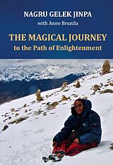 E-Book (epub) The Magical Journey von Gelek Jinpa Nagru, Anne Brunila