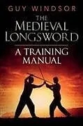 Kartonierter Einband The Medieval Longsword von Guy Windsor