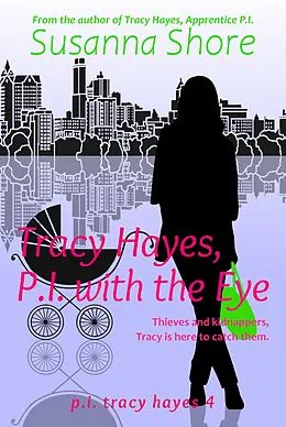 E-Book (epub) Tracy Hayes, P.I. with the Eye (P.I. Tracy Hayes 4) von Susanna Shore