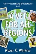 E-Book (epub) The Veterinary Detectives: A Vet for all Regions von Guy Windsor