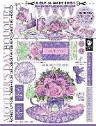 Couverture cartonnée Mother's Day Bouquet Cut-N-Make Book: Mother's Day Roses, Violets and Antique Lace on Paper Crafts for Cards, Gifts and Decor de Anneke Lipsanen
