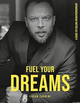 E-Book (epub) Fuel Your Dreams von Ehsan Zarrini
