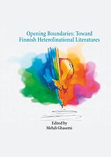 eBook (epub) Opening Boundaries: Toward Finnish Heterolinational Literatures de Mehdi Ghasemi