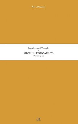 eBook (epub) Practices and Thought in Michel Foucault's Philosophy de Kai Alhanen