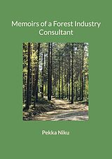 E-Book (epub) Memoirs of a Forest Industry Consultant von Pekka Niku