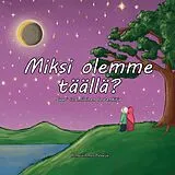 Kartonierter Einband Miksi olemme täällä? von Armeliaimman Palvelija