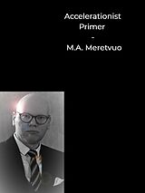 eBook (epub) Accelerationist Primer de M. A. Meretvuo