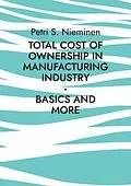 E-Book (epub) Total Cost of Ownership in Manufacturing Industry von Petri S. Nieminen