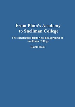  From Plato's Academy to Snellman College von Raimo Rask