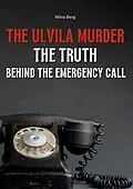 E-Book (epub) The Ulvila Murder: The Truth Behind the Emergency Call von Niina Berg