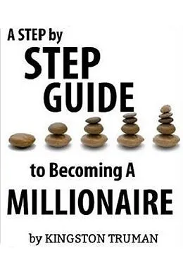 E-Book (epub) A Step By Step Guide to Becoming A Millionaire von Kingston Truman