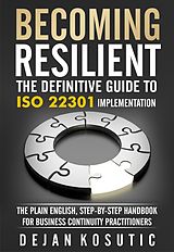 eBook (epub) Becoming Resilient - The Definitive Guide to ISO 22301 Implementation de Dejan Kosutic