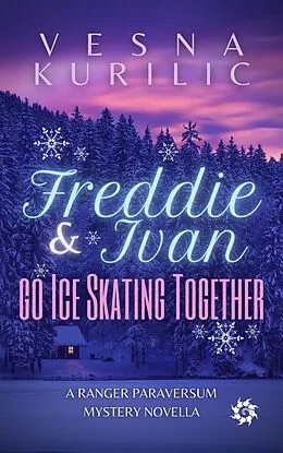 E-Book (epub) Freddie and Ivan Go Ice Skating Together (Ranger Paraversum, #1.5) von Shtriga Books, Vesna Kurilic