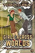 E-Book (epub) Girls Across Worlds (Ranger Paraversum, #4) von Vesna Kurilic