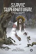 E-Book (epub) Slavic Supernatural von Antonija Meznaric, Vesna Kurilic