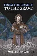E-Book (epub) From the Cradle to the Grave von Antonija Meznaric