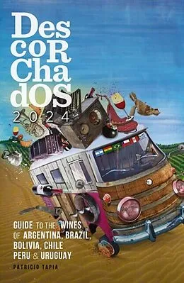 E-Book (epub) Descorchados 2024 Guide to the wines of Argentina, Brazil, Bolivia, Chile, Peru &amp; Uruguay von Patricio Tapia