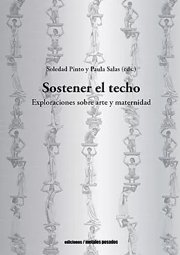 E-Book (epub) Sostener el techo von Soledad Pinto, Paula Salas