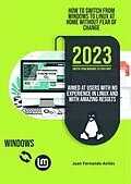 E-Book (epub) How to Switch from Windows to Linux at Home without Fear of Change, Aimed at Users with No Experience in Linux and with Amazing Results von Juan Fernando Avilés Blanco