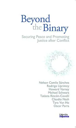 E-Book (pdf) Beyond the Binary von Nelson Camilo Sanchez, Rodrigo Uprimny, Howard Varney
