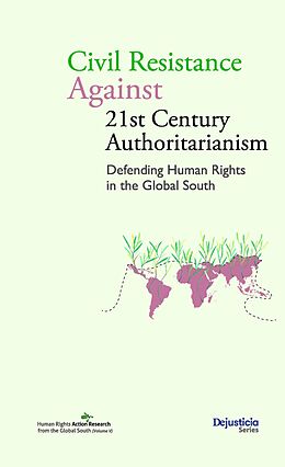 eBook (pdf) Civil Resistance Against 21st Century Authoritarianism. Defending Human Rights in the Global South de Rajanya Bose, Sebastián Becker Castellaro, Kerem Çiftçioglu