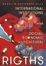 eBook (epub) International Institutions and social, economic and cultural rights de Rodolfo Gutiérrez Silva