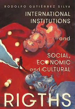 E-Book (epub) International Institutions and social, economic and cultural rights von Rodolfo Gutierrez Silva