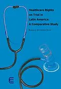 E-Book (epub) Healthcare rights on trial in Latin America: A comparative study von Rodolfo Gutierrez Silva