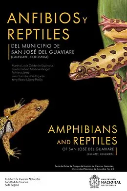E-Book (pdf) Anfibios y reptiles del municipio de San José del Guaviare (Guaviare, Colombia) von Martha Lucia Calderon Espinosa, Guido Fabian Medina Rangel, Adriana Jerez
