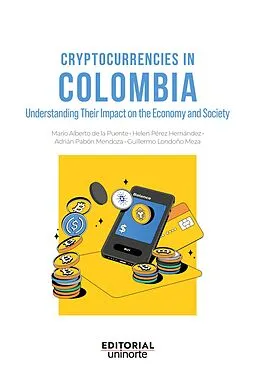 E-Book (pdf) Cryptocurrencies in Colombia: understanding their impact on the economy and society von Mario De la Puente Pacheco, Helen Perez Hernandez, Adrian Pabon Mendoza