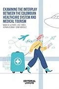E-Book (pdf) Examining the interplay between the colombian healthcare system and medical tourism von Mario De la Puente Pacheco, Jose Marcelo Torres Ortega, Hernan Javier Guzman Murillo