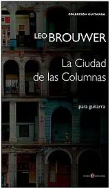 Leo Brouwer Notenblätter La ciudad des las columnas
