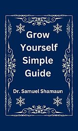 eBook (epub) Grow Yourself Simple Guide de Dr. Samuel Shamaun