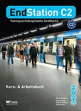 Kartonierter Einband EndStation C2 - Kurs- & Arbeitsbuch (ohne Audio-CDs und Lehrerhandreichungen) von Spiros Koukidis, Andrea Näfken, Jörg Kassner