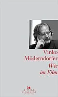 E-Book (epub) Wie im Film von Vinko Möderndorfer