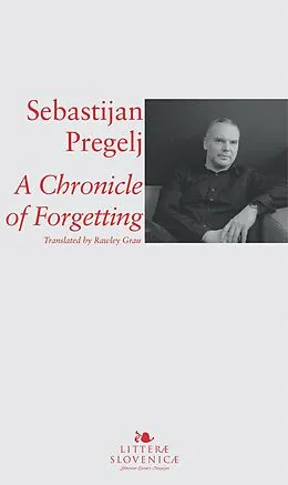 E-Book (epub) A Chronicle of Forgetting von Sebastijan Pregelj