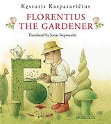 E-Book (epub) Florentius the Gardener von Kestutis Kasparavicius