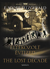 eBook (epub) Eltekozolt evtized - The lost decade de F. Scott Fitzgerald