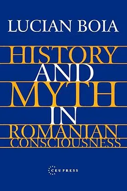 PDF History and Myth in Romanian Consciousness von Lucian Boia