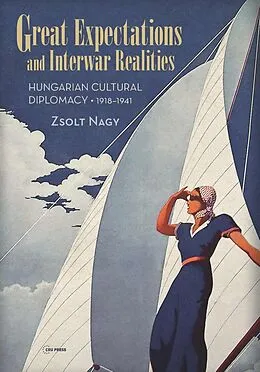 E-Book (pdf) Great Expectations and Interwar Realities von Zsolt Nagy