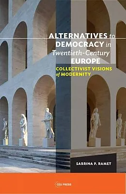 E-Book (pdf) Alternatives to Democracy in Twentieth-Century Europe von Sabrina P. Ramet