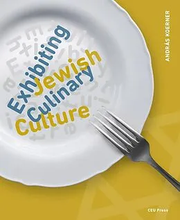 E-Book (pdf) Exhibiting Jewish Culinary Culture von Andras Koerner