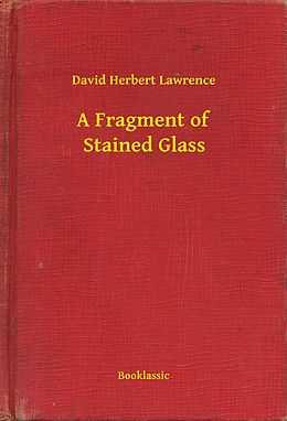 E-Book (epub) Fragment of Stained Glass von David Herbert Lawrence