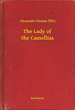 E-Book (epub) Lady of the Camellias von Alexandre (Fils) Dumas